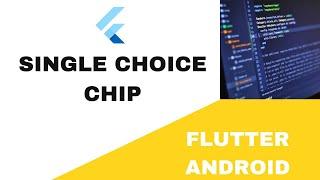 Flutter Android Tutorial: Creating a Single Choice Chip | Step-by-Step Guide