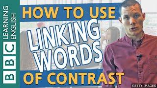 Grammar: Linking words of contrast - BBC English Masterclass