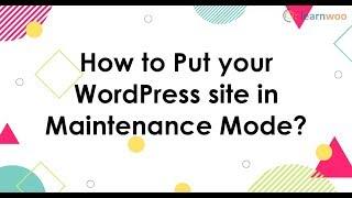 How to Put your WordPress site in Maintenance Mode?