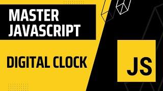 19. Master JavaScript ES6: JavaScript Digital Clock Project