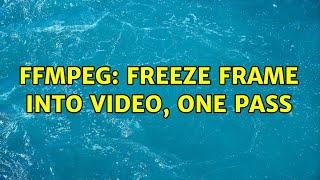 ffmpeg: freeze frame into video, one pass