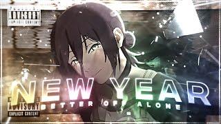 Better Off Alone - New Year [Edit/AMV] 4K!