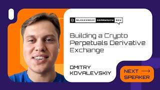 "Building a Crypto Perpetuals Derivative Exchange" with Dmitry Kovalevskiy