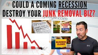 Could A Coming Recession Destroy Your Junk Removal Business?