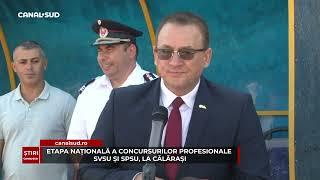 CANAL SUD / ETAPA NAȚIONALĂ A CONCURSURILOR PROFESIONALE SVSU ȘI SPSU, LA CĂLĂRAȘI