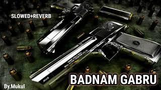 Badnam Gabru LoFi And Bass Boost Song By Mukul Editor