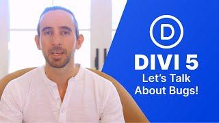 Divi 5 Progress Update: Let's Talk About Bugs!