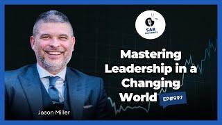 Mastering Leadership in a Changing World - SAB Sound Bites | Ep997