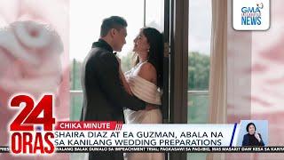 Shaira Diaz at EA Guzman, abala na sa kanilang wedding preparations | 24 Oras