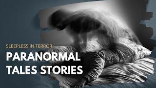 17 Bone Chilling Paranormal Tales Unleashed - Sleepless in Terror