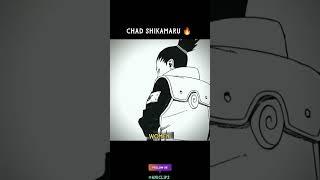 Chad Shikamaru. #anime #animereels #animeedit #animeshorts #naruto #narutoshippuden #india #memes