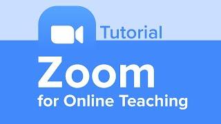 Zoom for Online Teaching Tutorial