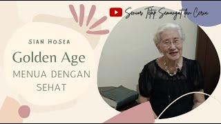 GOLDEN AGE, HEALTHY LIVING: MENUA DENGAN SEHAT