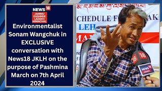 Sonam Wangchuk in EXCLUSIVE conversation with News18 JKLH on the purpose of Pashmina March