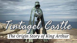 The Origin Story of King Arthur - Tintagel Castle