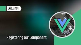 Vue.js 101 : Registering our Component
