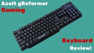 Azolt gReformer Gaming Keyboard Review!