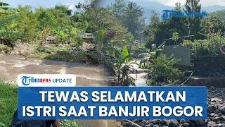 Pria Tewas Terseret Banjir Bandang Bogor saat Selamatkan Istri, Jasad Ditemukan di Bendungan Ciawi