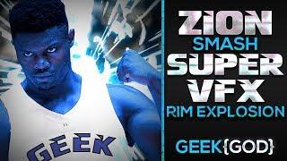 Zion SMASH Super VFX RIM EXPLOSION | GEEK{GOD}