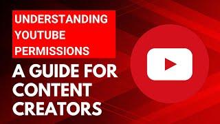 Understanding YouTube Permissions: A Guide for Content Creators