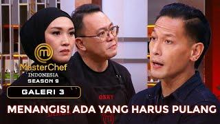 MENANGIS! ADA YANG HARUS PULANG DIANTARA DINDA DAN OKKY | GALERI 3 | MASTERCHEF INDONESIA