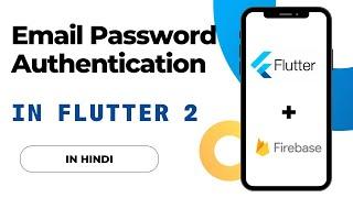 Email Password Authentication in Flutter 2 | 2021 | In Hindi