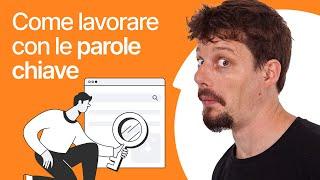 Come si lavora con le PAROLE CHIAVE? [Guida Passo a passo]