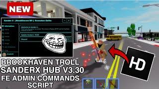 New Brookhaven Troll SanderX Hub FE Admin Commands Script Hub |Hydrogen,fluxus,Arceus x Mobile