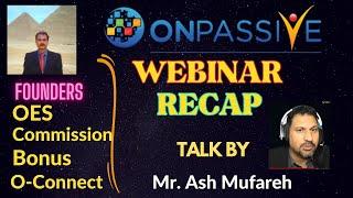 #ONPASSIVE| UPDATE BY MR ASH MUFAREH |WEBINAR RECAP| FOUNDERS : OES COMMISSION BONUS |O-CONNECT