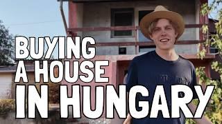 I BOUGHT A HOUSE IN HUNGARY! 