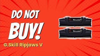 DON'T BUY G.Skill Ripjaws V Before Watching This Video! (9 Reasons)