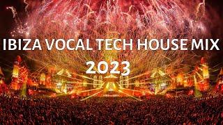 Ibiza Best Vocal Tech House Mix 2023