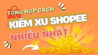 Tổng hợp 7 cách kiếm Shopee Xu nhiều nhất, dễ thực hiện nhất.