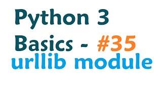 Python 3 Programming Tutorial - urllib module