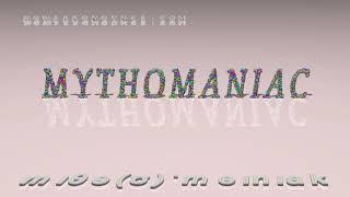 mythomaniac - pronunciation