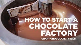How to Start a Chocolate Factory | Ep.17 | Craft Chocolate TV
