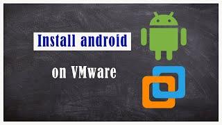 How to Install Android OS on VMware Workstation