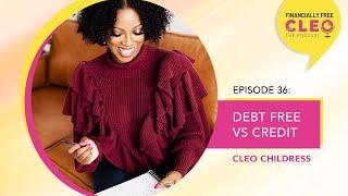 Debt Free vs Credit - EP 36 (Cleo Childress)