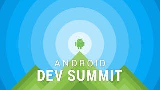 Android Dev Summit, Day 1 Live Stream