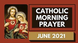 Catholic Morning Prayer June 2021 | Catholic Prayers For Everyday