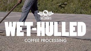 Wet-Hulled Coffee Processing