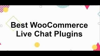 8 Best WooCommerce Live Chat Plugins