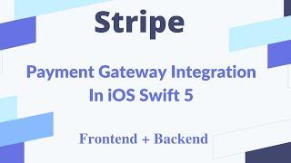 Stripe Payment Gateway Integration | XCODE 10.2 | Swift 5  (Font-end + Backend Code Explained)