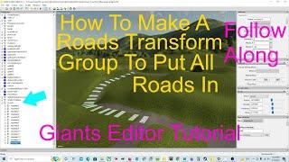 Giants Editor Tutorial How To Make A Roads Transform Group To Put All Roads In Farming Simulator 19