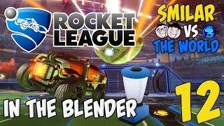 Rocket League #12 (In The Blender) - Smilar Vs the World