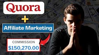 Affiliate Marketing + Quora - How I Made $150,270 (Full Tutorial)