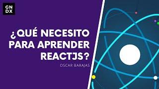 ¿Qué necesito para aprender ReactJS?