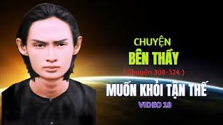 CHUYỆN BÊN THẦY (P18) Muốn Khỏi Tận Thế. |Chuyện 308- 324| #ThuVienPGHH