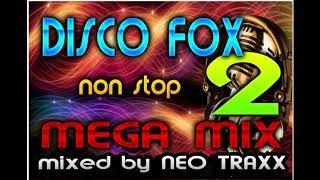 DISCO FOX MEGA MIX  2  -  NON STOP HITS  ( mixed by NEO TRAXX )