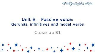 PET 1 - Unit 9 - The Passive Voice: Gerunds, Infinitives & Modal Verbs